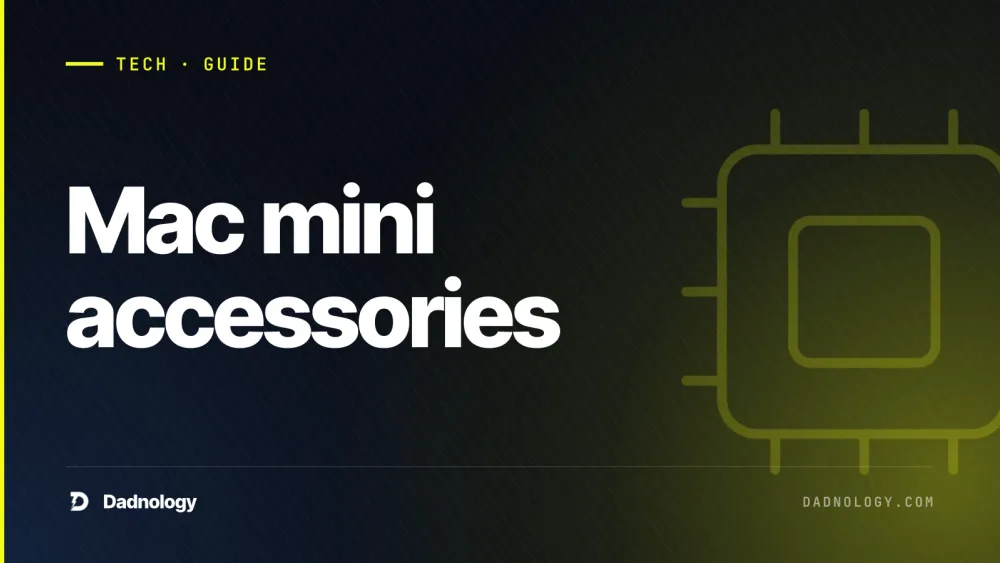 Dadnology title card: Mac mini accessories: What you actually need (and what is upsell)