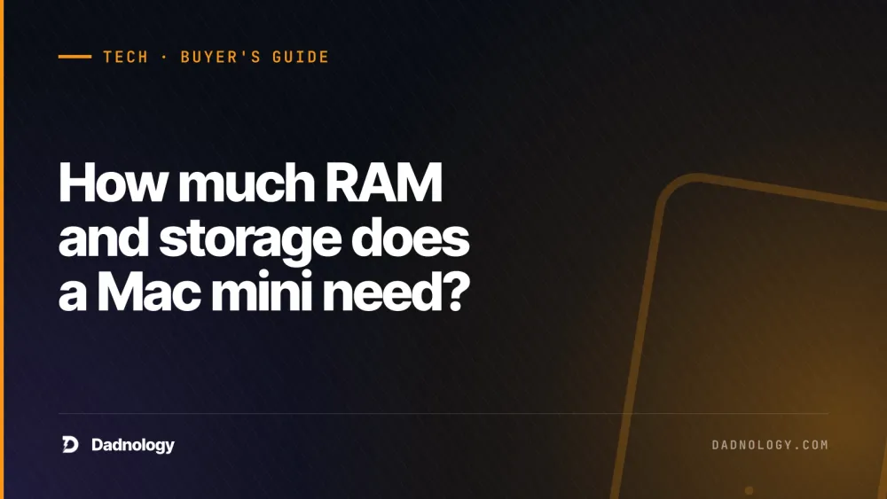 Dadnology title card: How much RAM and storage does a Mac mini need? (M6 buyer's guide)