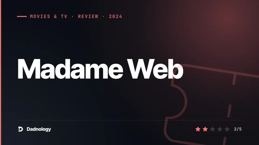 Dadnology title card: Madame Web review: A 2/5 Spider-Verse misfire