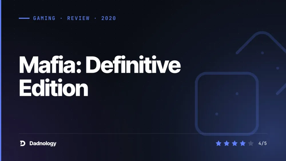Dadnology title card: Mafia: Definitive Edition review – The rise and fall of Tommy Angelo