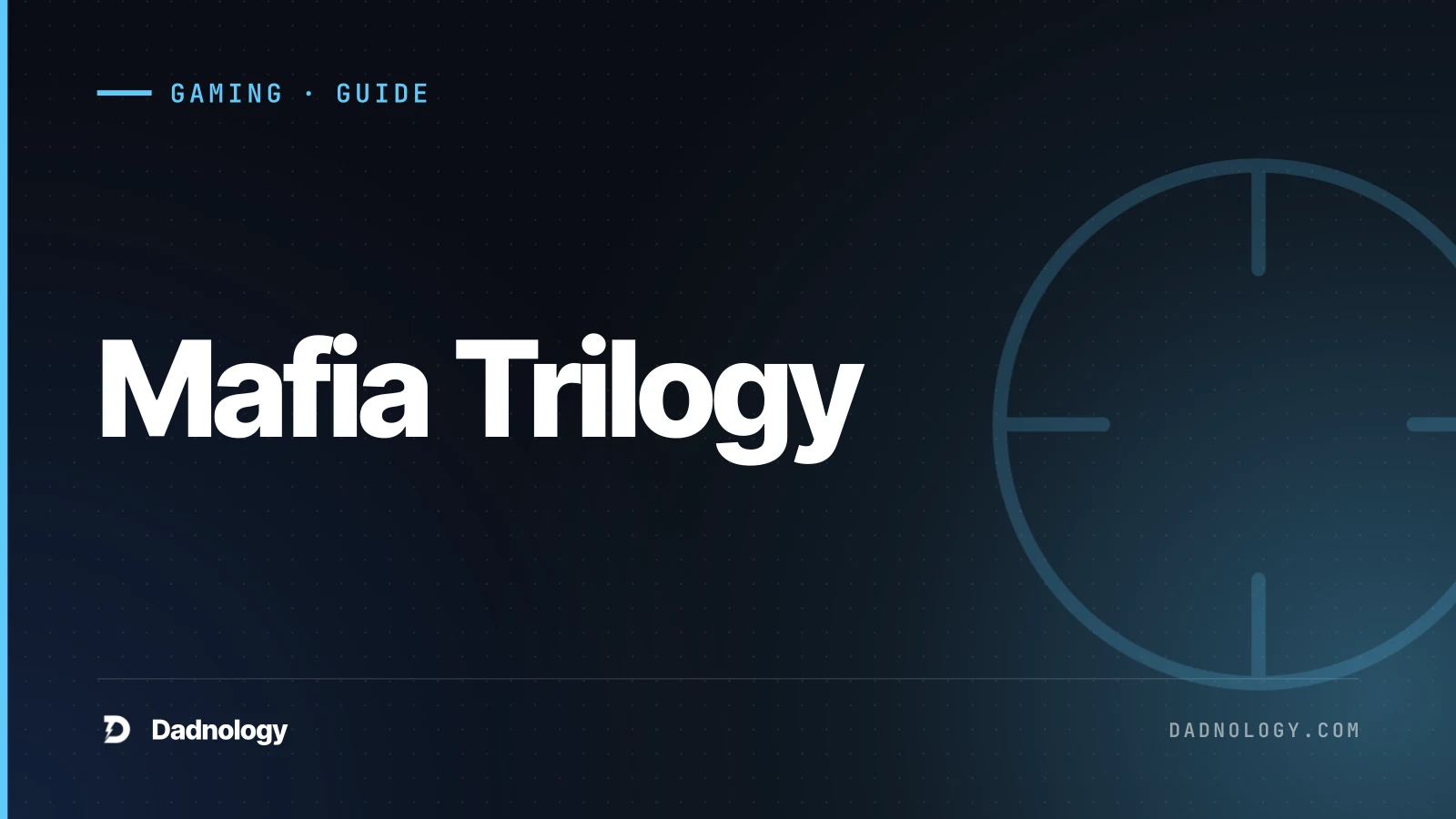 Dadnology title card: Mafia Trilogy review: Three eras of organized crime, one killer atmosphere