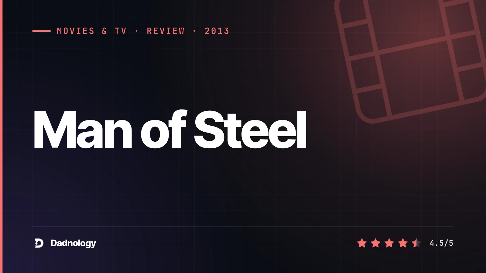 Dadnology title card: Man of Steel review: Snyder's Superman finally gets it right