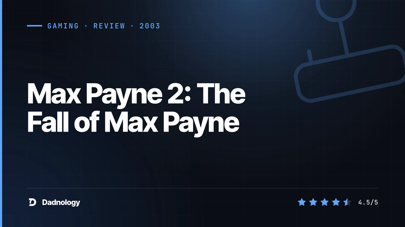 Dadnology title card: Max Payne 2: The Fall of Max Payne review – Remedy at its most refined