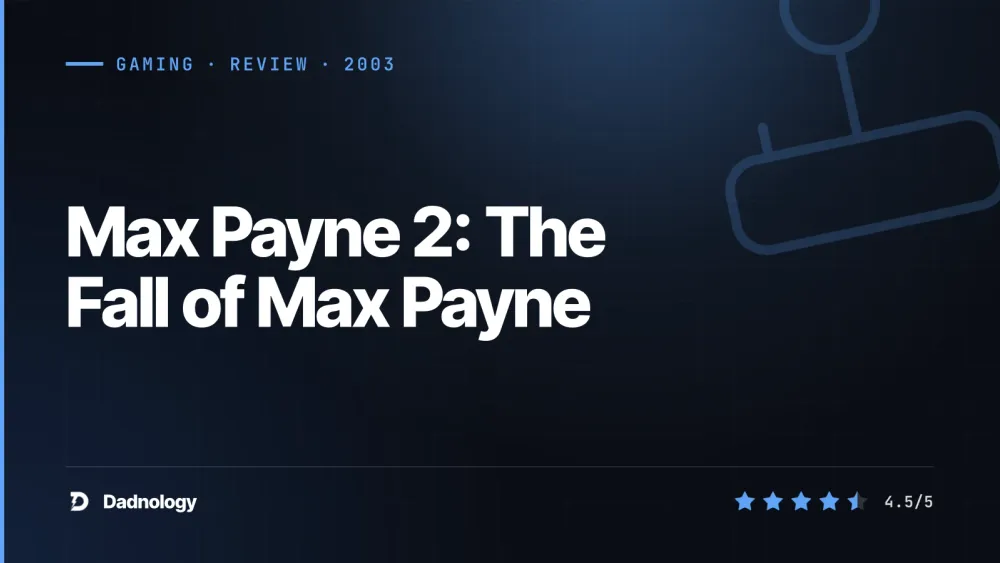 Dadnology title card: Max Payne 2: The Fall of Max Payne review – Remedy at its most refined