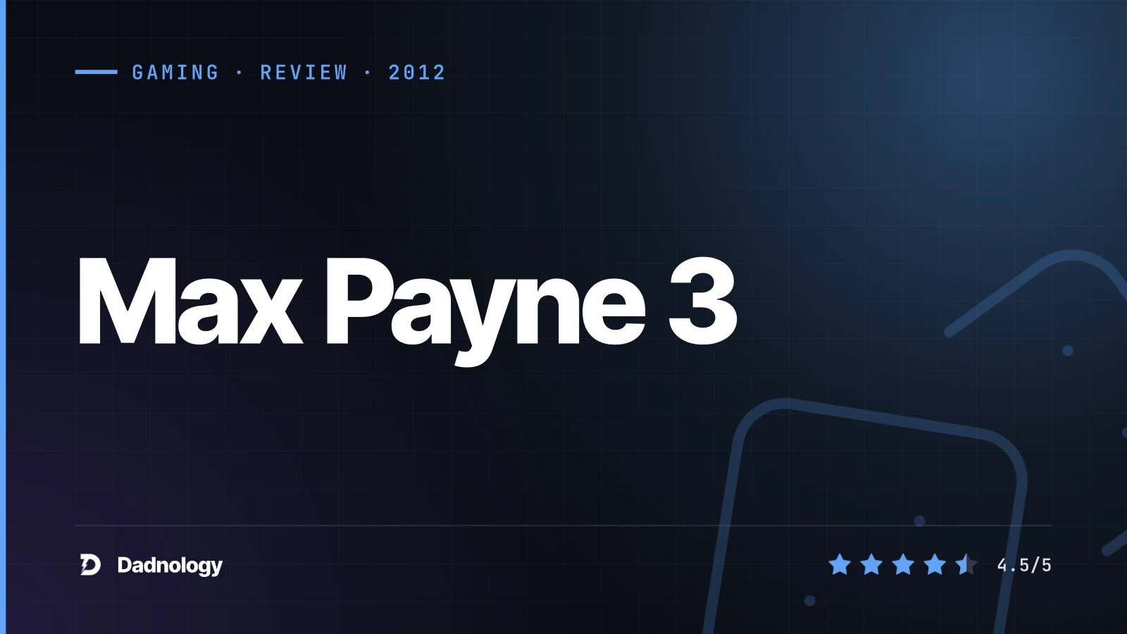Dadnology title card: Max Payne 3 review: Rockstar's brutal, sun-baked reinvention