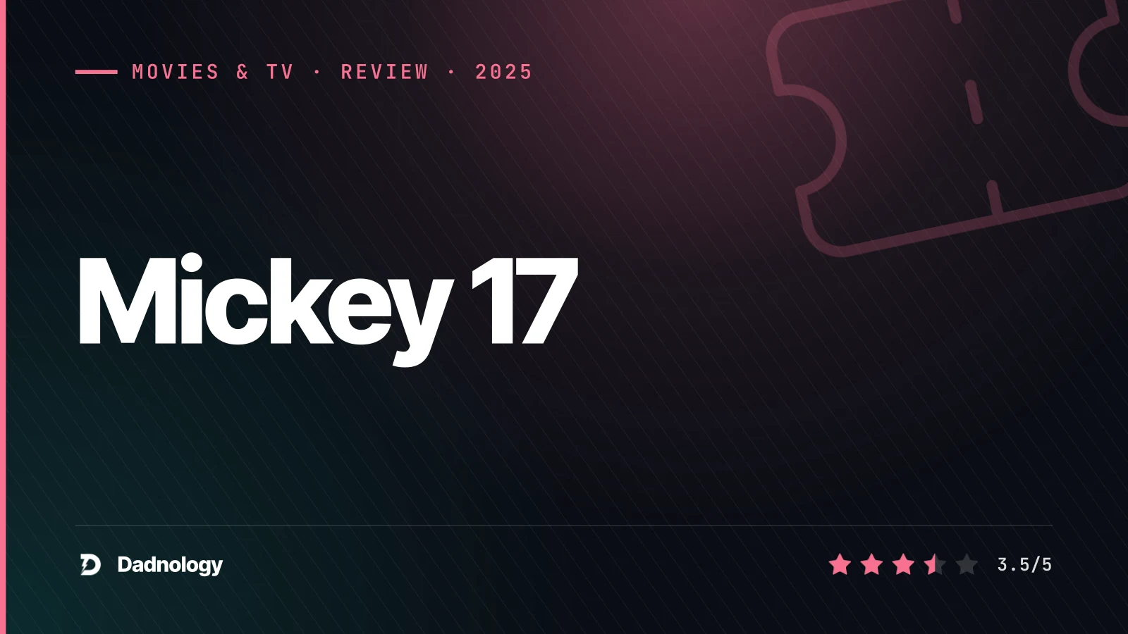 Dadnology title card: Mickey 17 review: Inventive sci-fi, but not a must-see