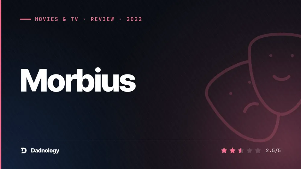 Dadnology title card: Morbius (2022) review: The memes are better than the film
