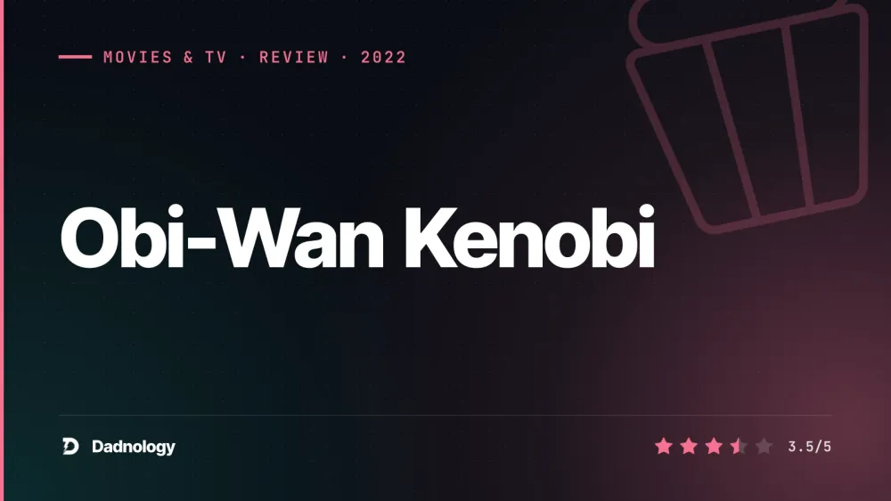 Dadnology title card: Obi-Wan Kenobi review – Ewan McGregor's redemption arc