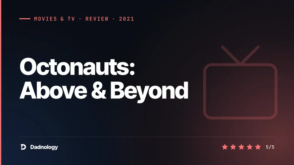 Dadnology title card: Octonauts: Above & Beyond review – Better in every way