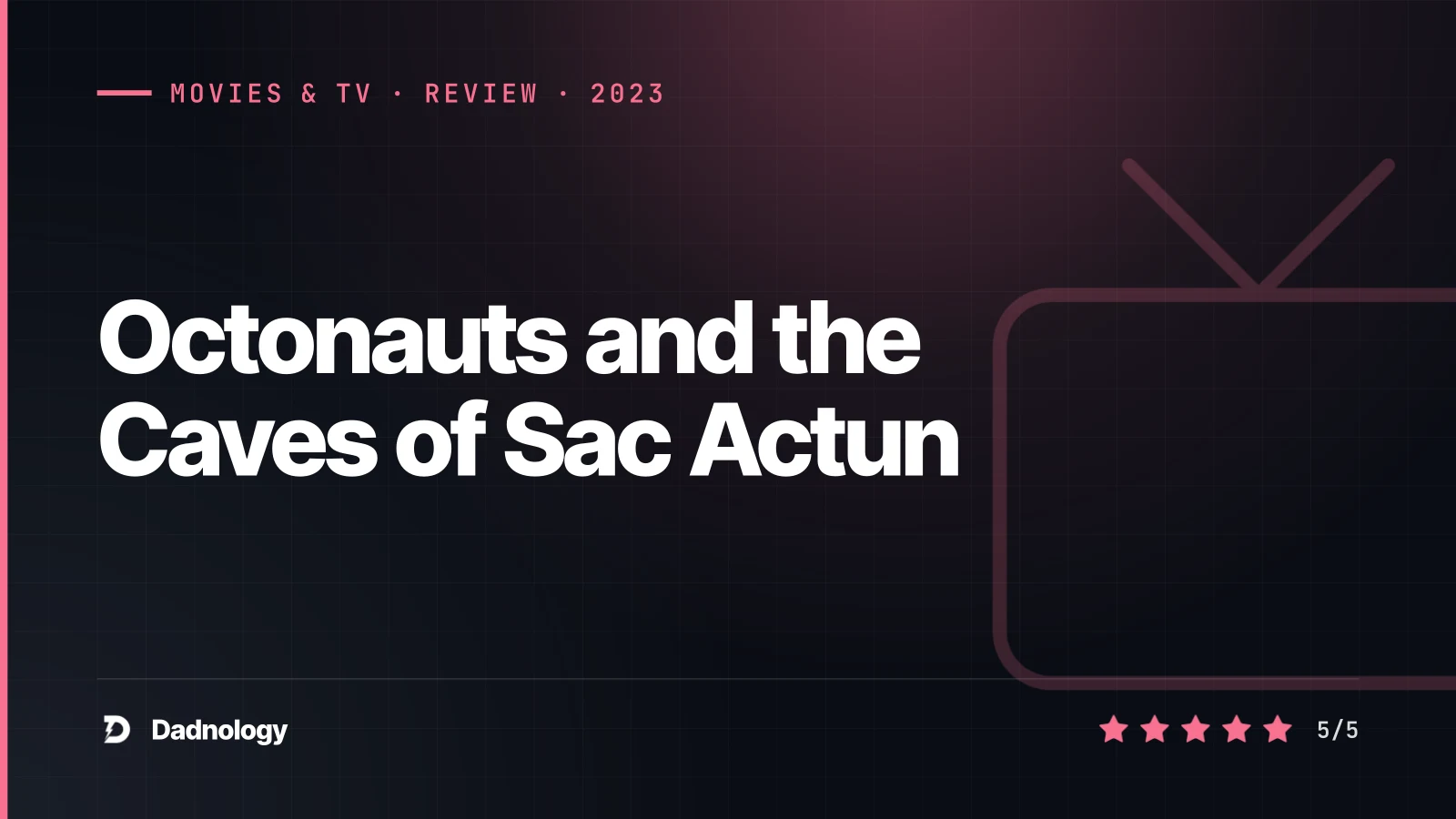 Dadnology title card: Octonauts and the Caves of Sac Actun review: Underground science