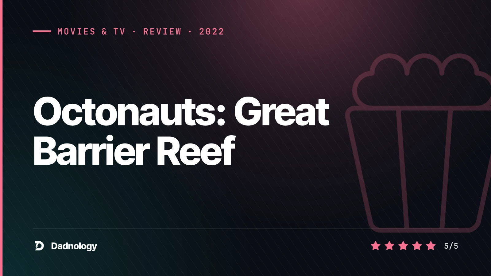 Dadnology title card: Octonauts: Great Barrier Reef review – Conservation made beautiful