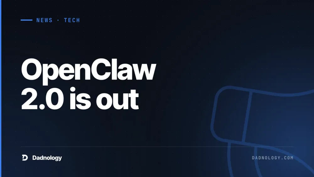 Dadnology title card: OpenClaw 2.0 is out: Team features, and a real security warning