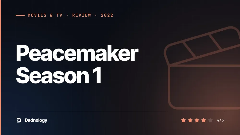 Dadnology title card: Peacemaker Season 1 review – John Cena's absurdly great DC debut