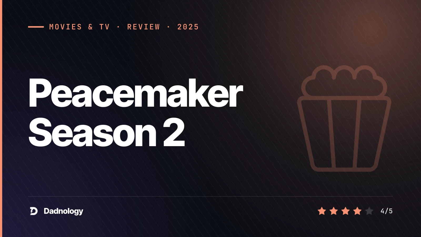 Dadnology title card: Peacemaker Season 2 review – Slow start, explosive finish