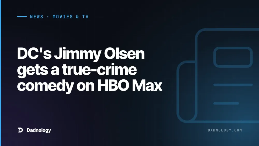 Dadnology title card: DC's Jimmy Olsen gets a true-crime comedy on HBO Max