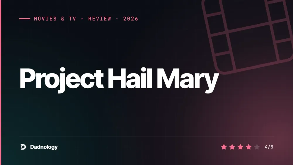 Dadnology title card: Project Hail Mary review – The smartest crowd-pleaser of 2026