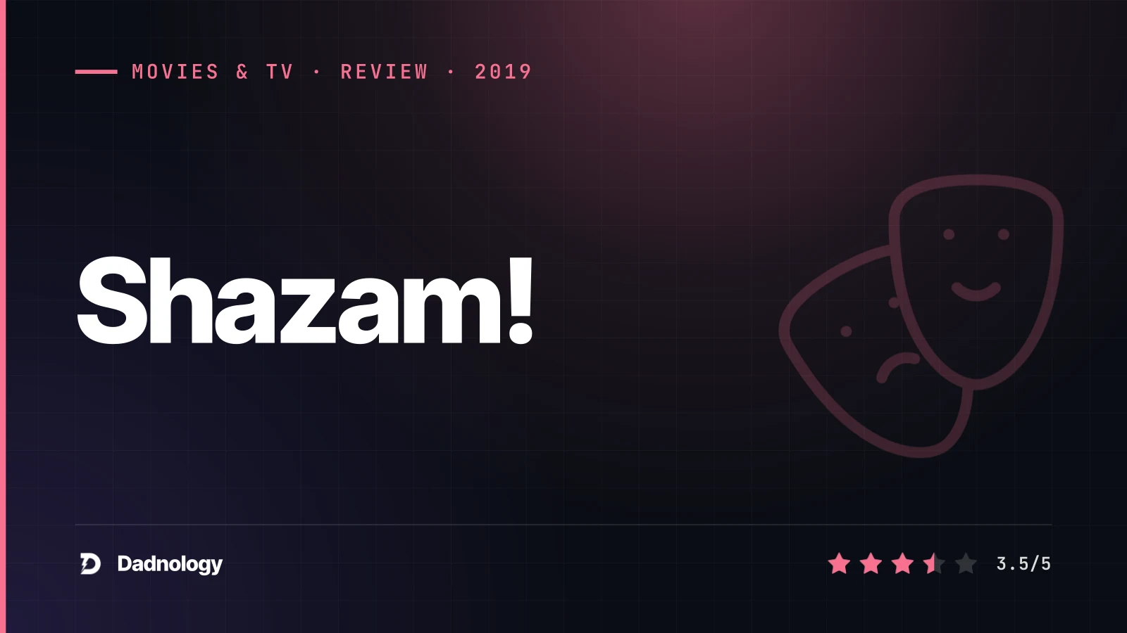 Dadnology title card: Shazam! (2019) review: DC's most wholesome origin story