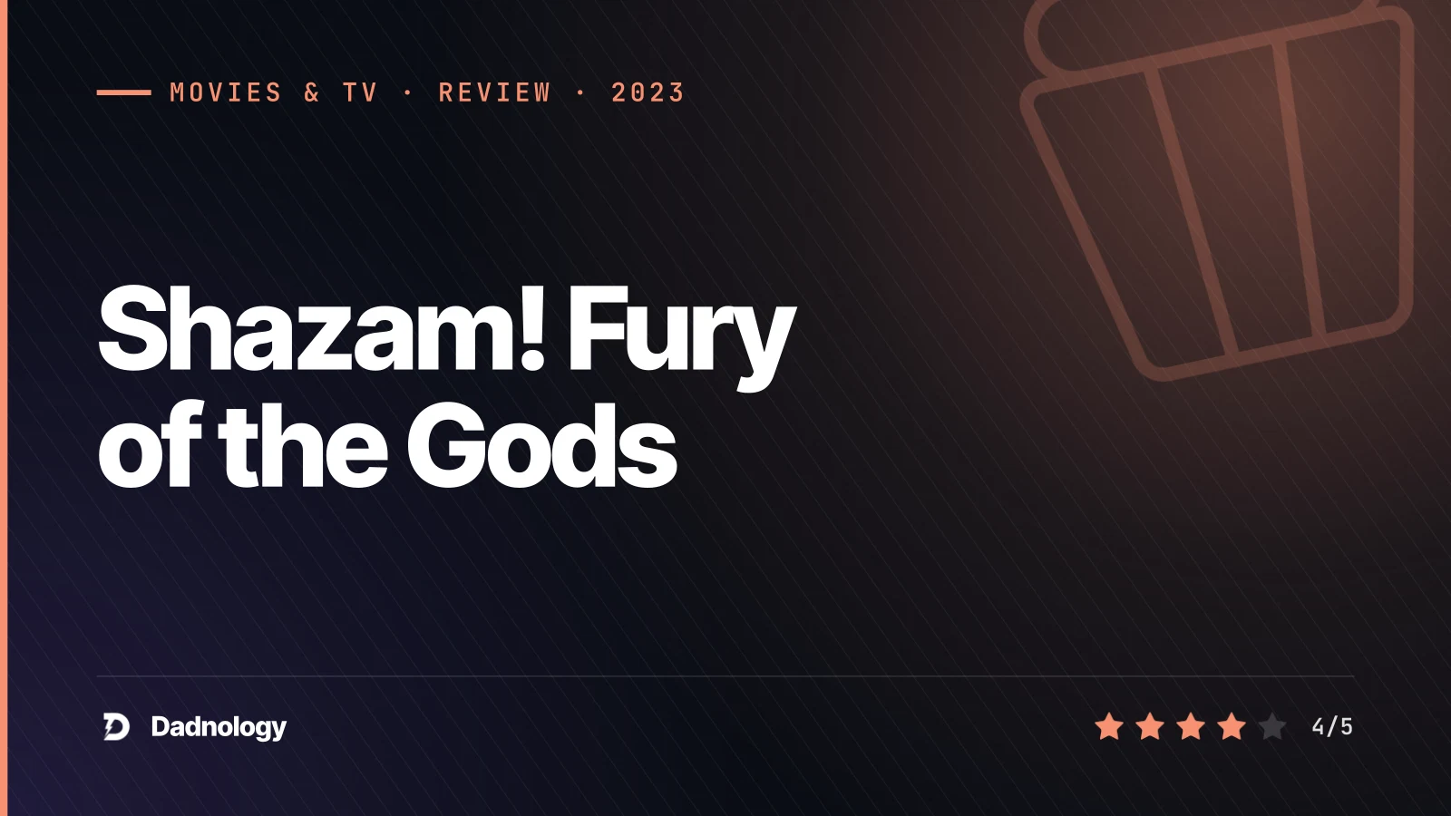 Dadnology title card: Shazam! Fury of the Gods review: A warm, worthy farewell