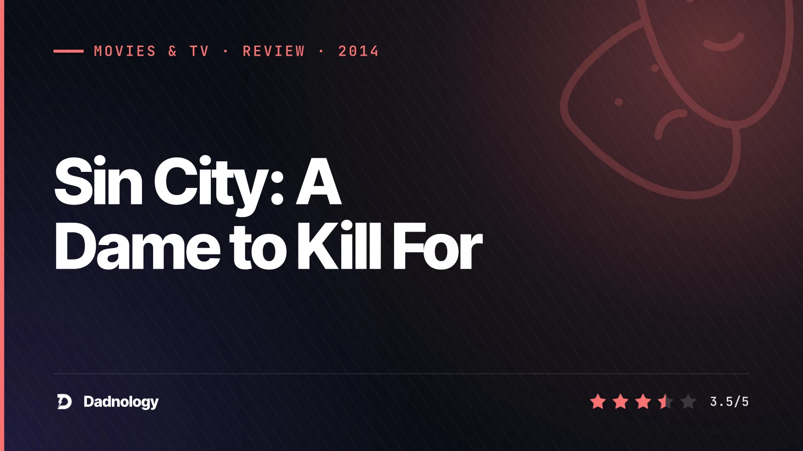 Dadnology title card: Sin City: A Dame to Kill For (2014) review: The look still kills, the story less so