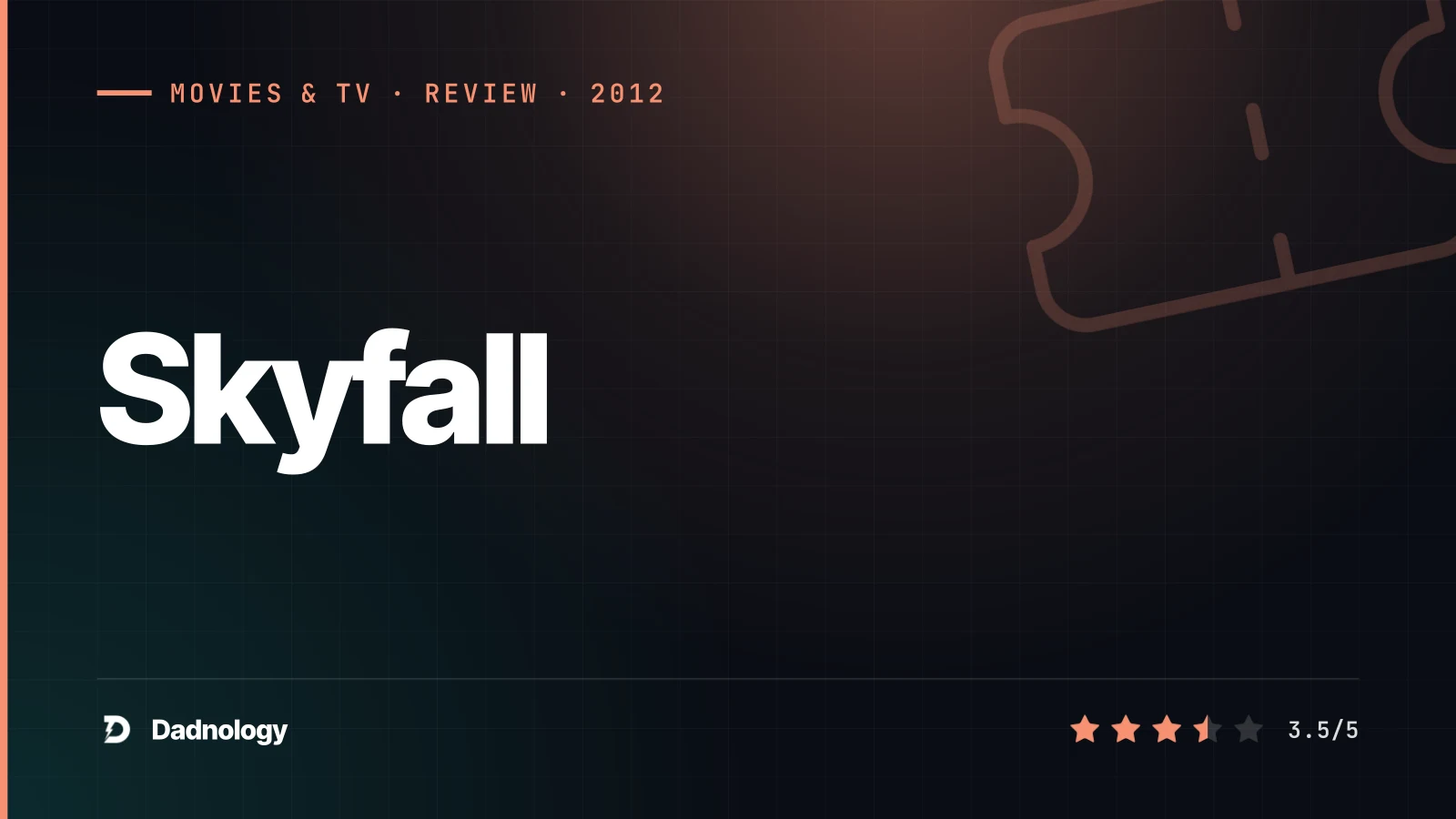 Dadnology title card: Skyfall (2012) review – Gorgeous Bond, shakier logic than it admits