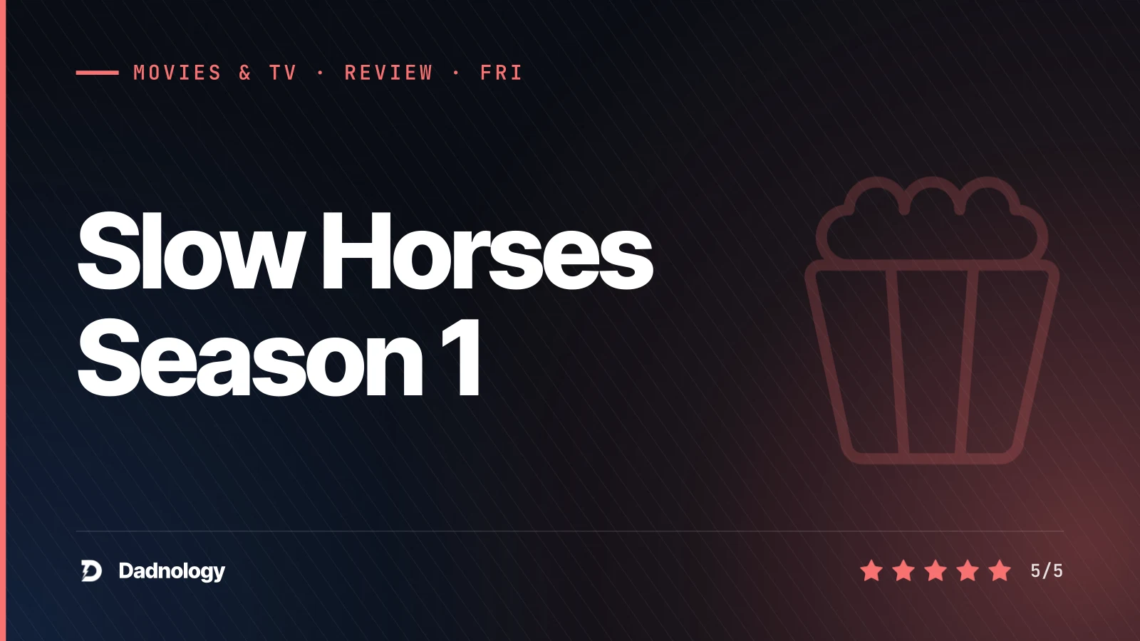 Dadnology title card: Slow Horses Season 1 review – Failure as a superpower