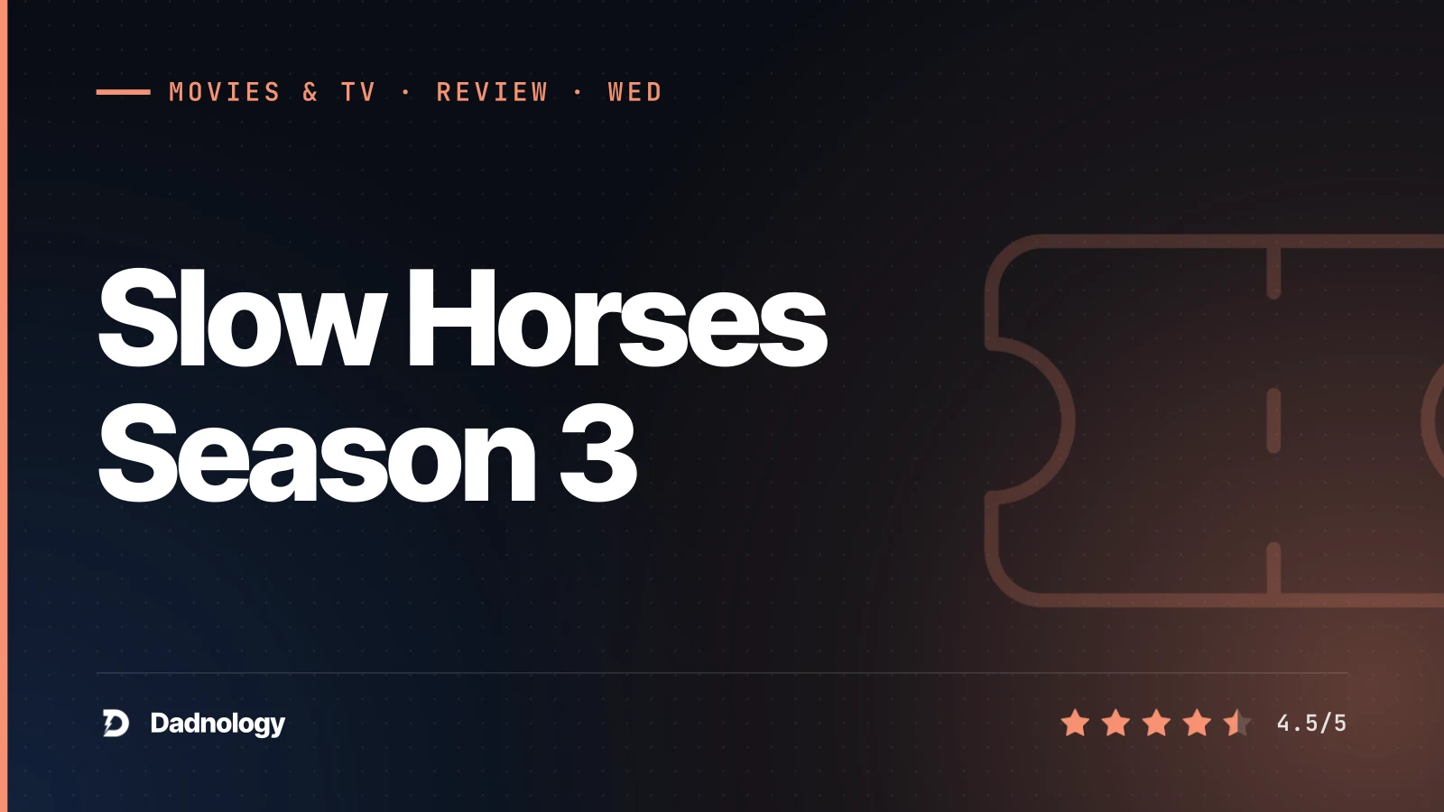 Dadnology title card: Slow Horses Season 3 review – The one with the siege