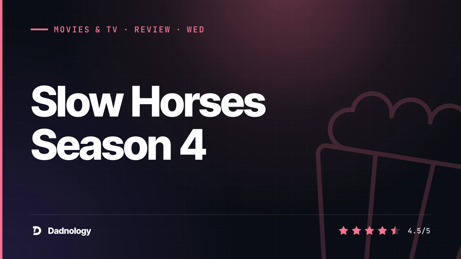 Dadnology title card: Slow Horses Season 4 review β Spook street gets personal