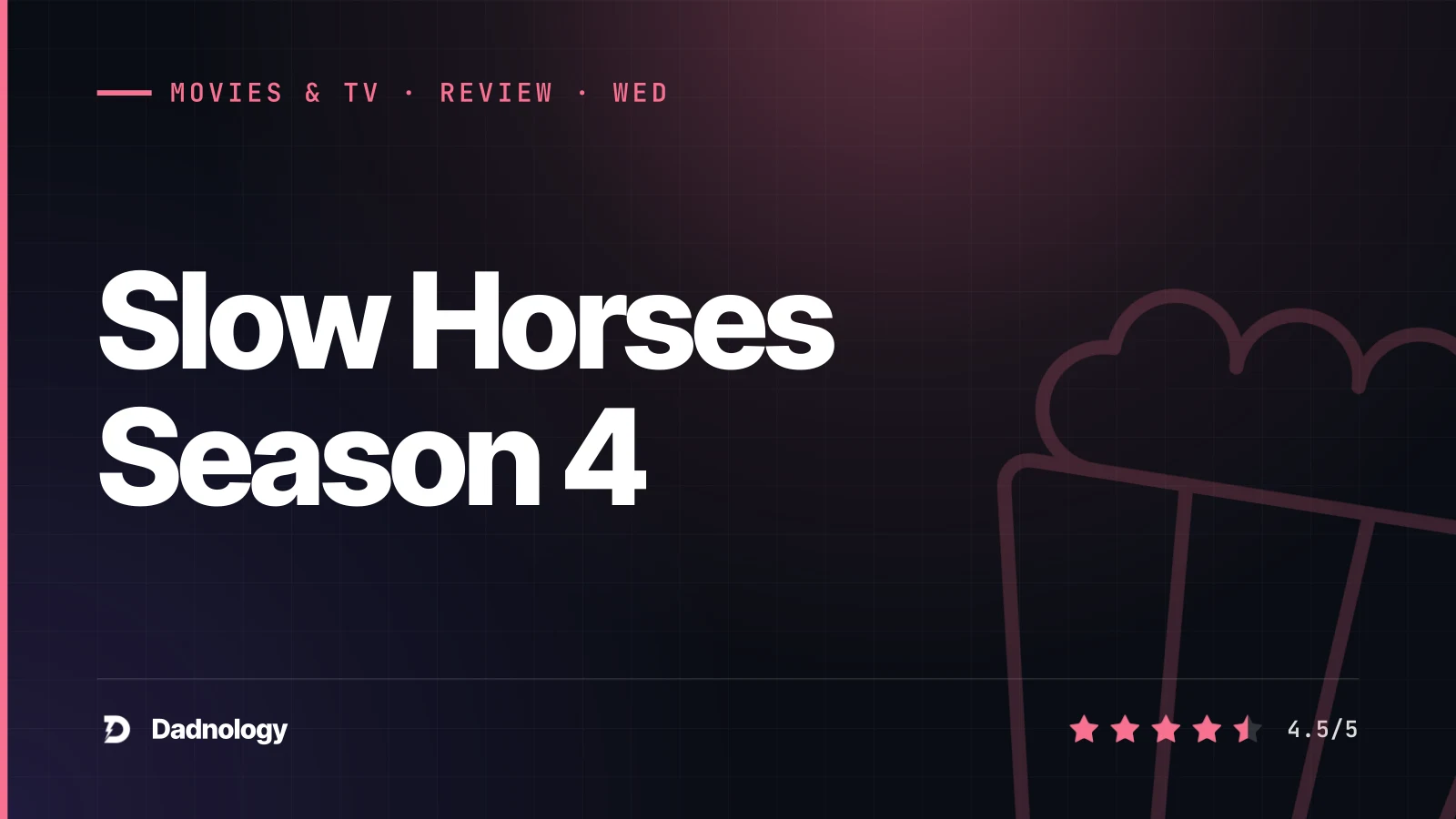 Dadnology title card: Slow Horses Season 4 review – Spook street gets personal