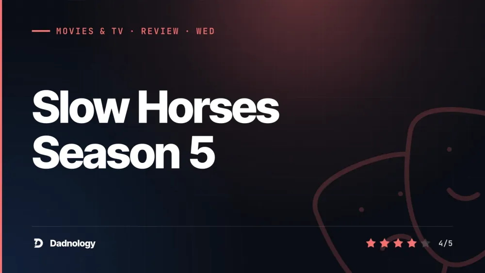Dadnology title card: Slow Horses Season 5 review – London rules, broken