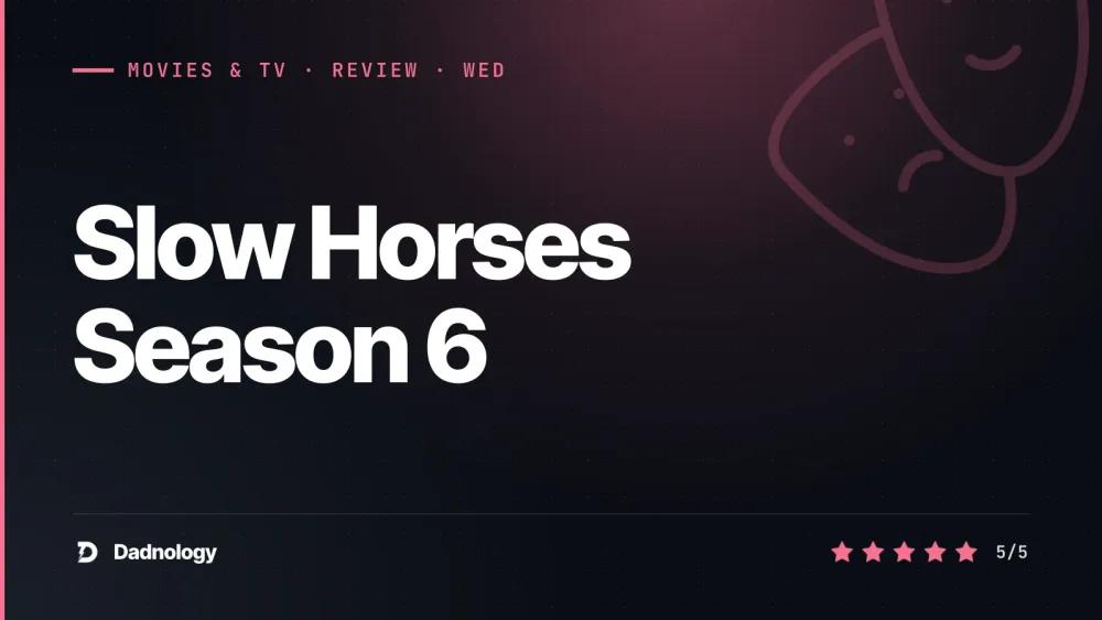 Dadnology title card: Slow Horses Season 6 review – the best spy show, at full strength
