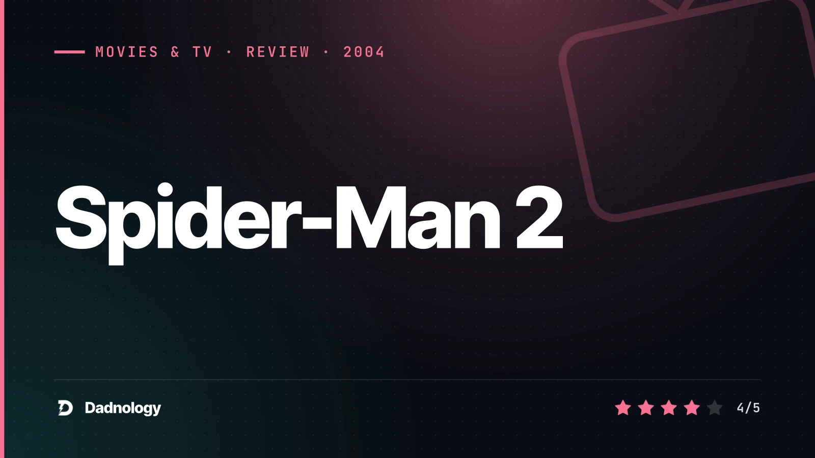 Dadnology title card: Spider-Man 2 (2004) review: Doc Ock and the train fight