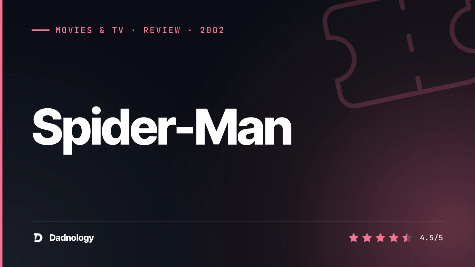 Dadnology title card: Spider-Man (2002) review: The film that started everything