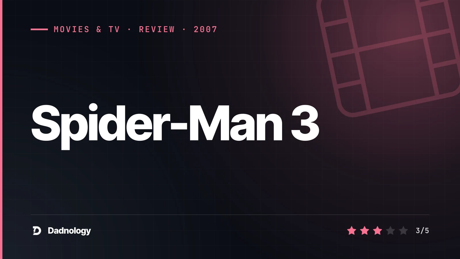 Dadnology title card: Spider-Man 3 (2007) review: Too many villains, not enough film