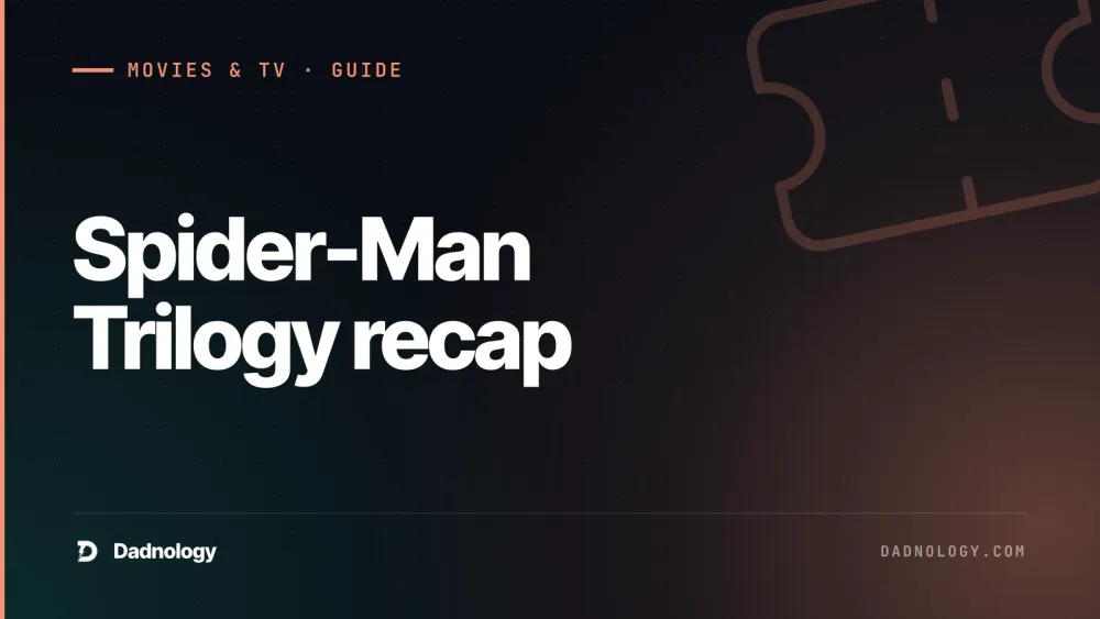 Dadnology title card: Spider-Man Trilogy recap: Everything to remember before Brand New Day