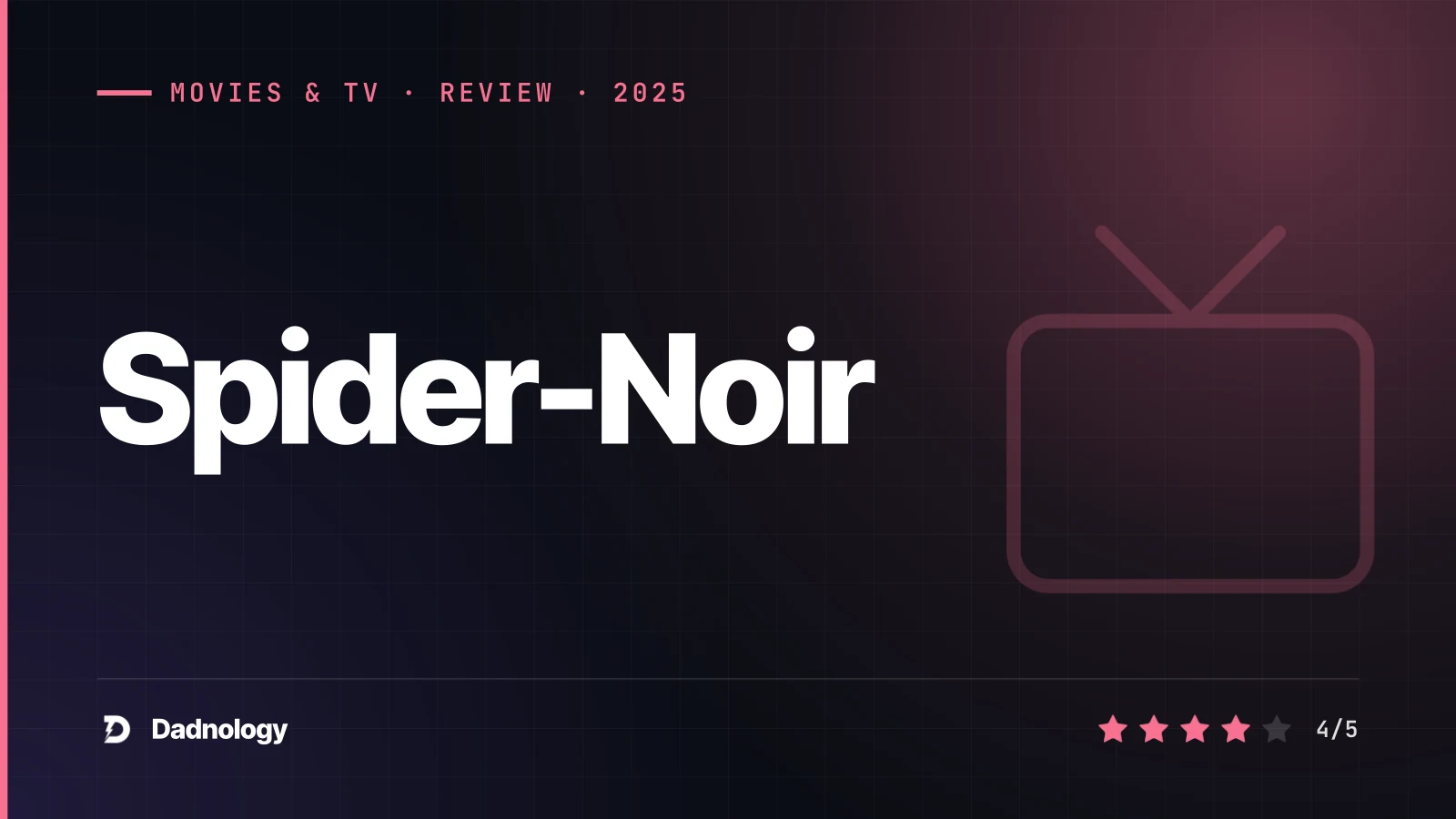 Dadnology title card: Spider-Noir review: Cage reinvents Spider-Man in stunning noir