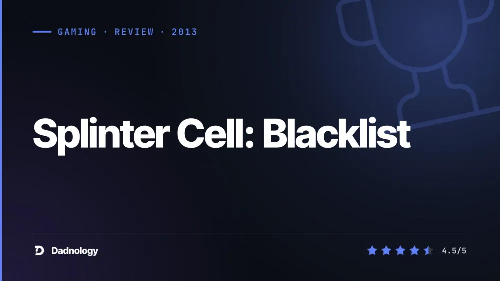 Dadnology title card: Splinter Cell: Blacklist review - The best-playing Sam Fisher