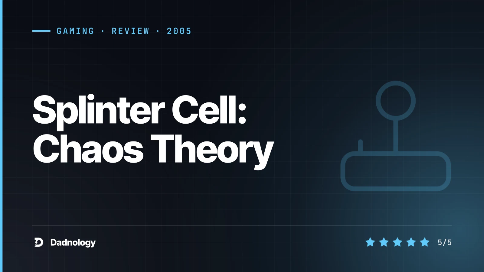 Dadnology title card: Splinter Cell: Chaos Theory review – The peak of stealth
