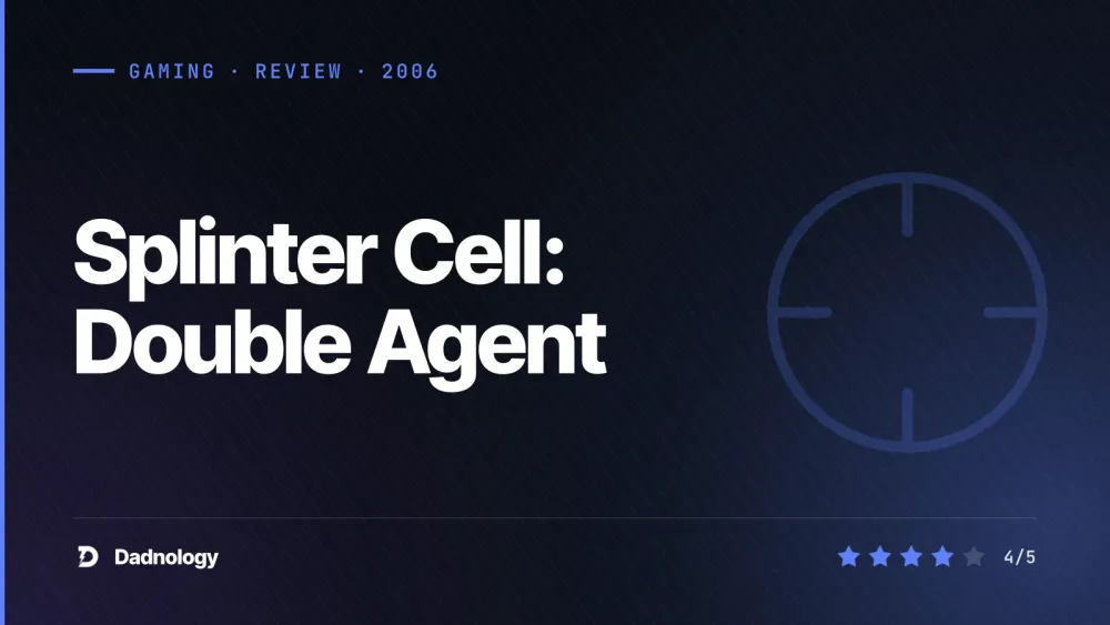 Dadnology title card: Splinter Cell: Double Agent review: Sam Fisher's boldest gamble