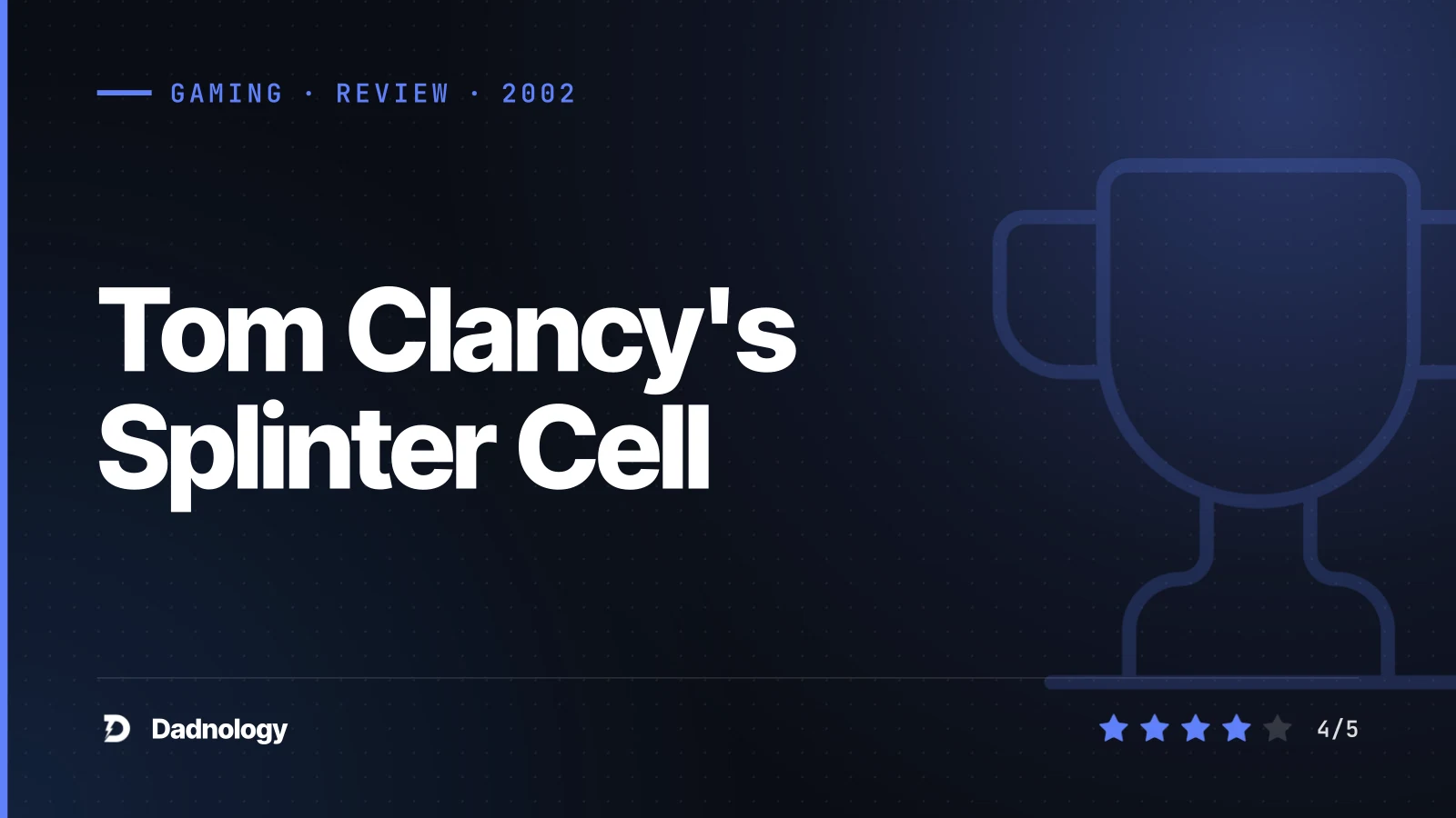 Dadnology title card: Tom Clancy's Splinter Cell review: The birth of Sam Fisher