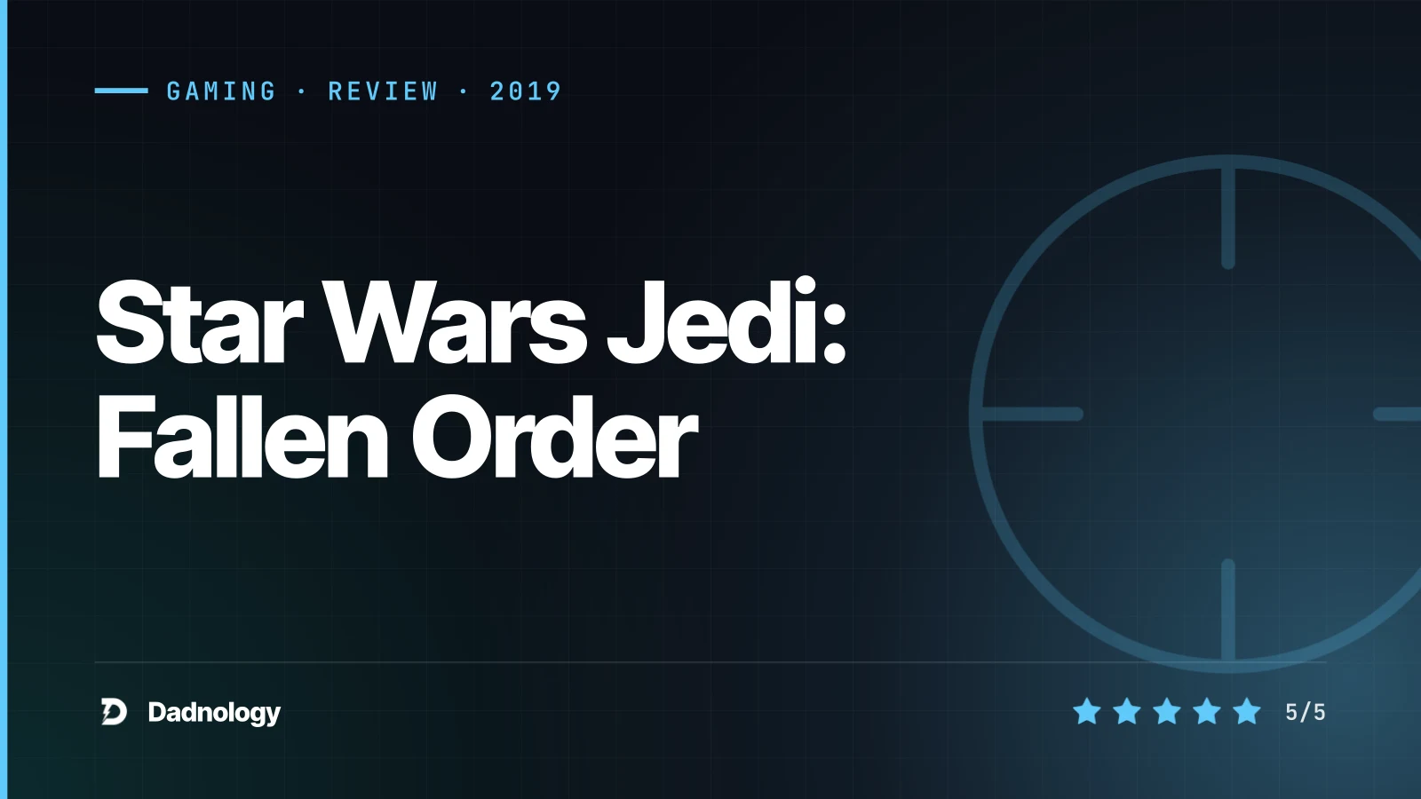 Dadnology title card: Star Wars Jedi: Fallen Order review: The perfect padawan's pilot