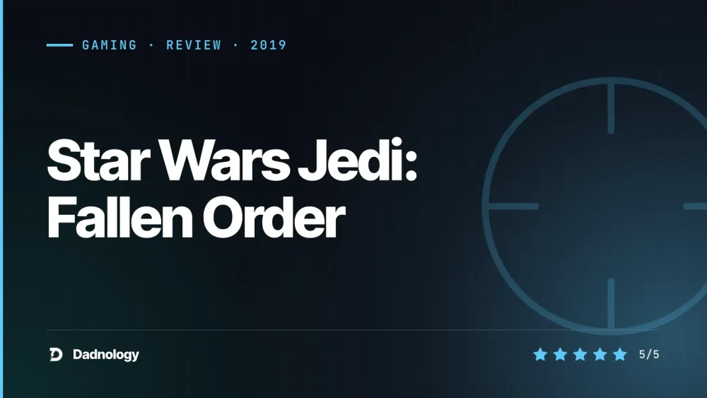 Dadnology title card: Star Wars Jedi: Fallen Order review: The perfect padawan's pilot