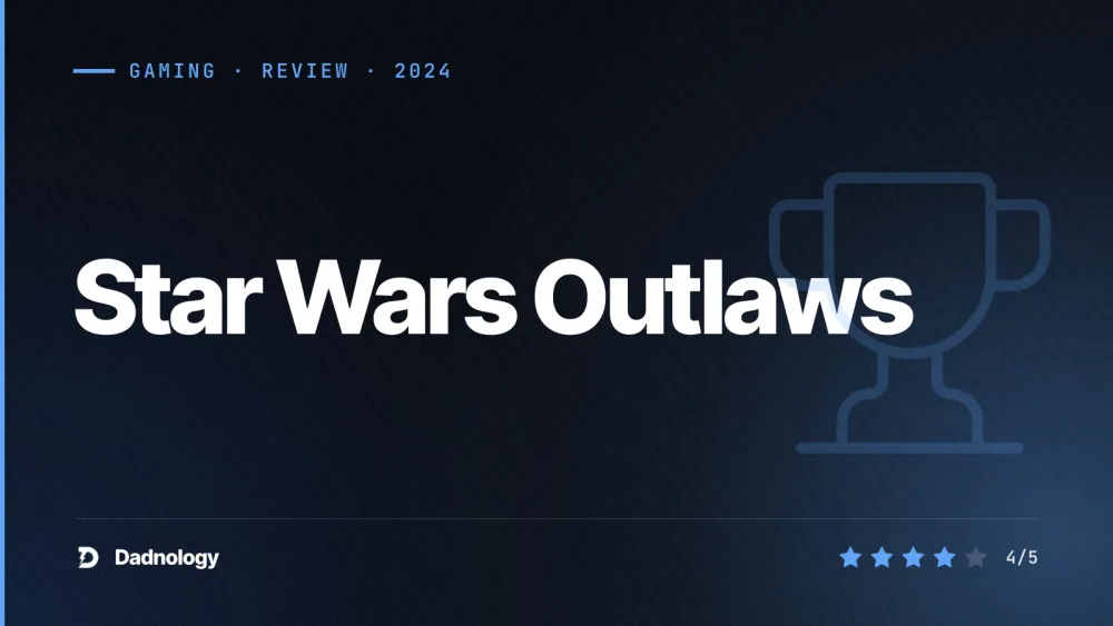 Dadnology title card: Star Wars Outlaws review: The scoundrel fantasy done right