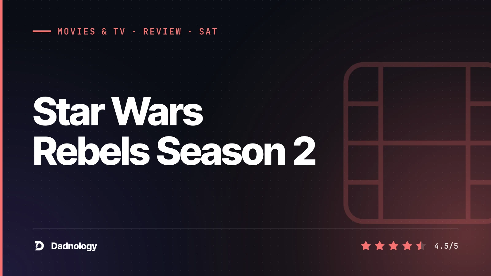Dadnology title card: Star Wars Rebels Season 2 review – The dark deepens