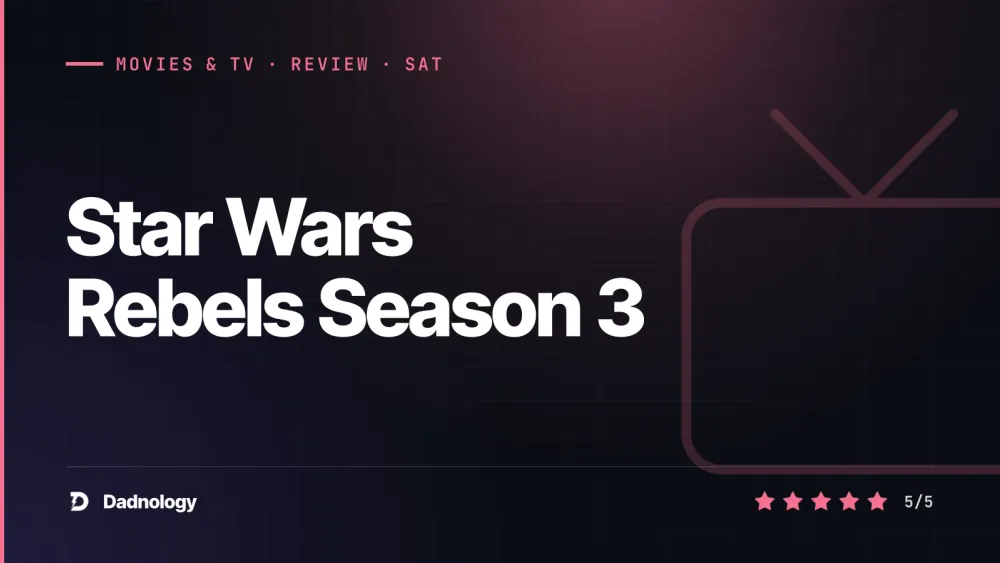 Dadnology title card: Star Wars Rebels Season 3 review – Near perfection