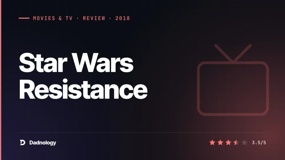 Dadnology title card: Star Wars Resistance review – Solid but not essential