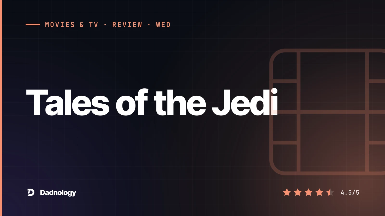 Dadnology title card: Tales of the Jedi review – Ahsoka & Dooku's origins