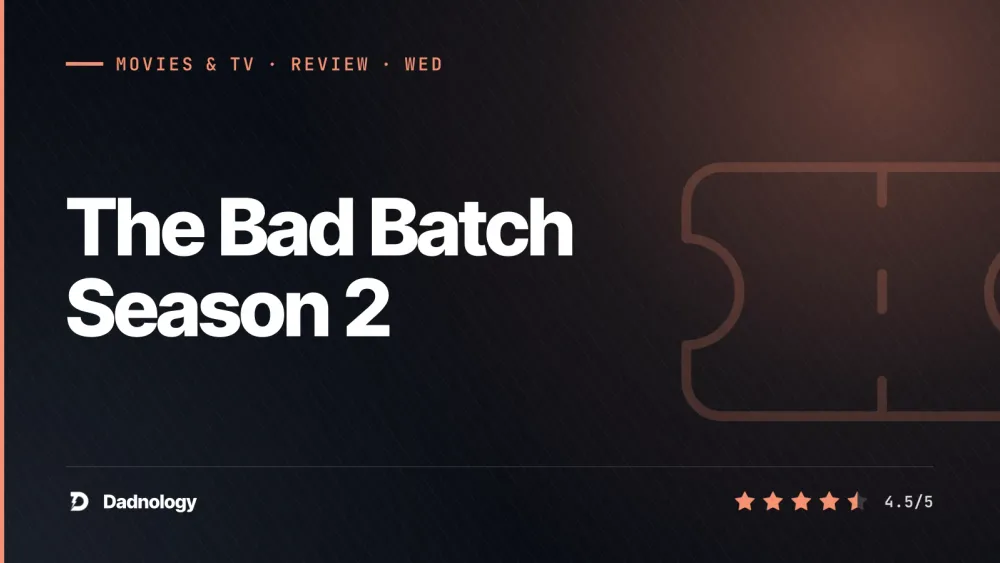 Dadnology title card: The Bad Batch Season 2 review – The Empire closes in