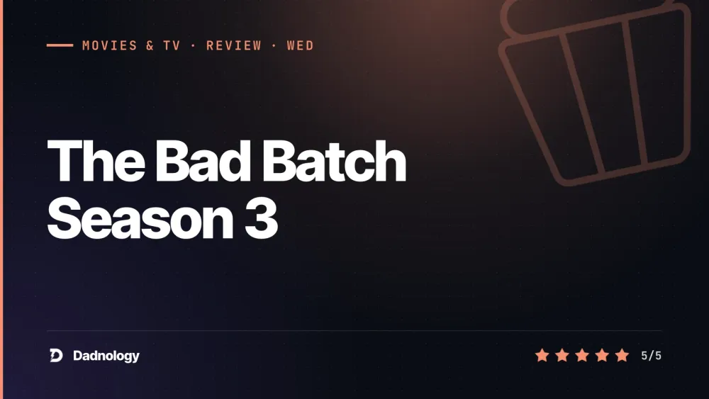 Dadnology title card: The Bad Batch Season 3 review – A perfect farewell