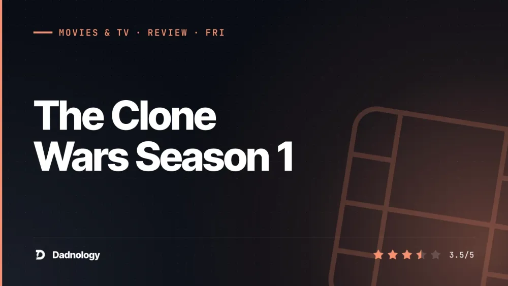 Dadnology title card: The Clone Wars Season 1 review – Anakin's war begins