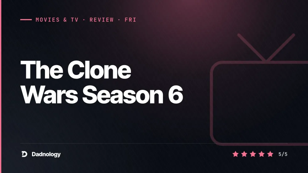 Dadnology title card: The Clone Wars Season 6 review – The Lost Missions